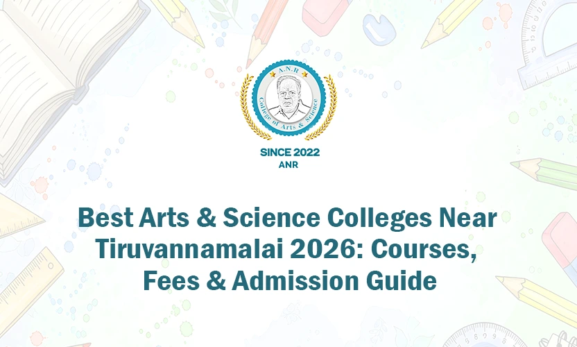 Best Arts & Science Colleges Near Tiruvannamalai 2026: Courses, Fees & Admission Guide